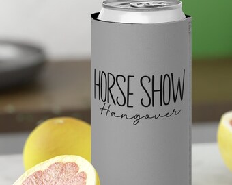 Horse Show Hangover Slim Can Neoprene Cooler | Funny Coozie | 12oz Slim Neoprene cooler | Slim Can Cooler