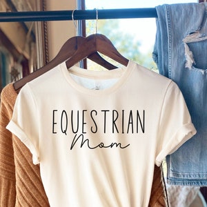 Equestrian Shirt, Equestrian Mom, Horse Shirt, Horses, Fun Shirt, Gift for Mom, Gift for Horse Mom, Equestrian Gift, Shirt for Mom