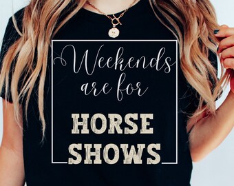 Weekends Are For Horse Shows t-shirt, Horse Shirt, Horse Shows, Horses, English Riding, Western Riding, T-shirt for Horse Lovers