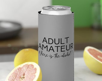 Adult Amateur Slim Can Neoprene Cooler | Funny Coozie | 12oz Slim Neoprene cooler| Slim Can Cooler