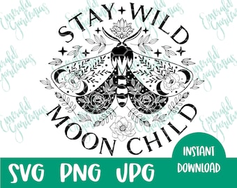 Stay Wild Moon Child SVG I Moon I Moth I Moon Child I Wild I SVG I Design I Pattern I png I jpg I Sign design