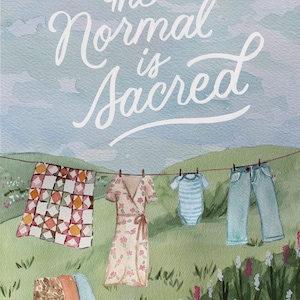 Könnte beinhalten: Aquarellillustration von Wäsche, die auf einer Wäscheleine in einem Feld hängt. Eine Steppdecke, ein Blumenkleid, ein Baby-Strampler und Jeans sind zu sehen. Der Text "The Normal is Sacred" ist kursiv geschrieben.