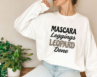 Mascara Leggings Leopard Done Shirt, Leopard Theme Shirt, Leopard Women Sweatshirt, Mascara Shirt, Mother's Day Gift, Birthday Gift for Her