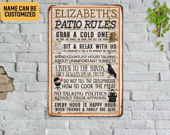 May include: A rectangular metal sign with the text "Elizabeth's Patio Rules" in a rustic design. The sign includes humorous rules for a patio, such as "Grab a cold one" and "Listen to the birds." The words "Name can be customized" are in a yellow rectangle.