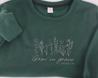 Grow In Grace Embroidered Flower Sweatshirt Hoodie Embroidery Blessed Christian Gift Christian Shirt Bible Verse Faith Shirt Religious Gift