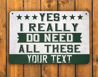 Sí, realmente necesito todos estos letreros metálicos personalizados, letreros de pared para habitación, decoración para cuevas de hombres, decoración de pared para oficina, hogar, garaje y taller.
