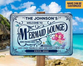 Personalized Welcome To Mermaid Lounge Metal Sign, Cast Troubles Away Have A Meri-Time Mermaid Sign, Mermaid Lover Gift, Beach House Decor