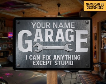Personalized Garage Metal Sign I Can Fix Anything Except Stupid Garage Sign He Shed Sign Funny Gift Workshop Decor Man Cave Garage Decor