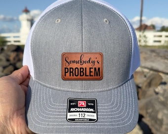 Engraved Leather Patch Somebody's Problem Trucker Hat, Somebody Hat, Funny Couple Hats, Baseball Cap, Girlfriend Boyfriend Wife Husband Gift