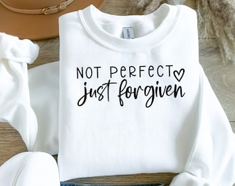 Not Perfect Just Forgiven Christian Sweatshirt, Religious Gift