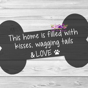 Home Is Filled With Kisses, Wagging Tails & Love, dog, SVG, PNG, JPG, Cricut, Silhouette, Digital Download