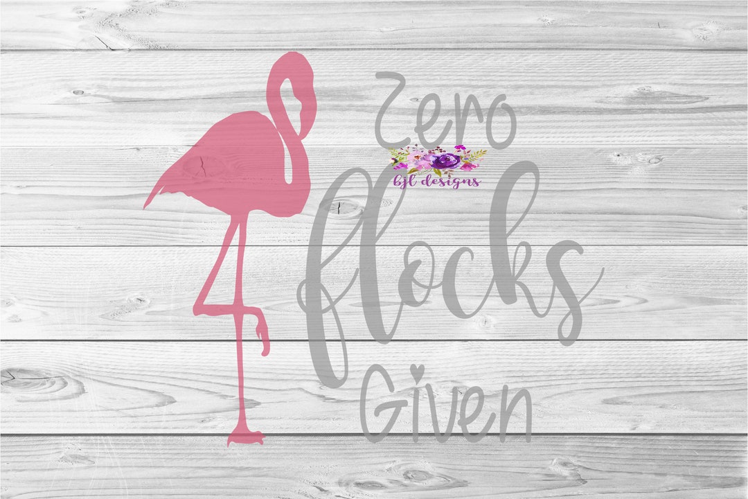 Zero Flocks Given, SVG, PNG, JPG, Cricut, Silhouette, Digital Download