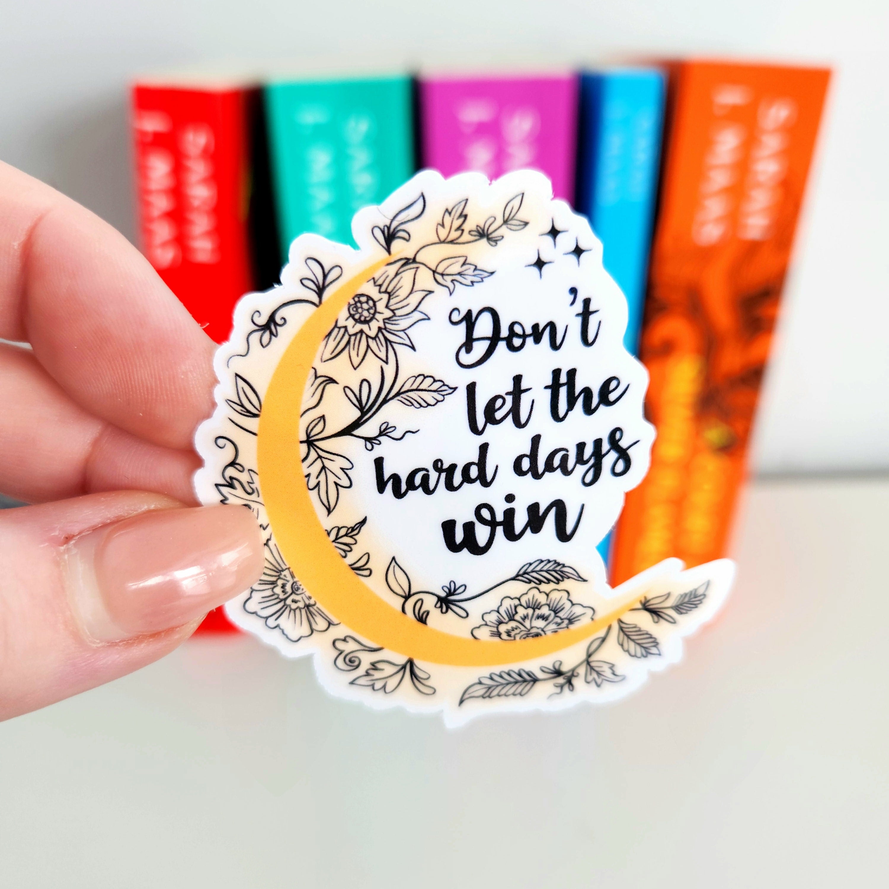 ACOTAR Don't let the hard days win Stickers