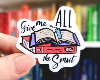 Give Me All The Smut- VINYL STICKER