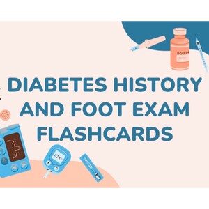 Diabetic foot exam and diabetes history flashcards