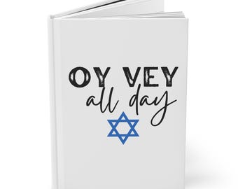 Jewish Hardcover Journal. OY VEY All Day. Jewish Gift.  Matzevah Decor. Rosh Hashanah. Bat Mitzvah, Bar mitzvah. Chanukkah gift. Hanukkah.