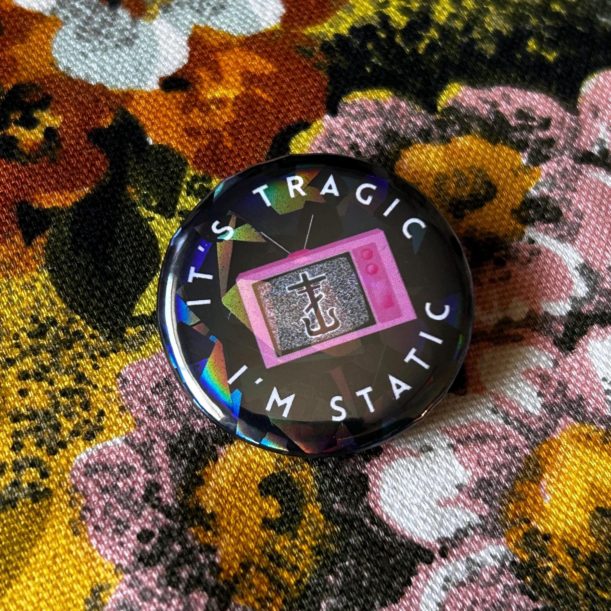 It’s tragic I’m static Frank button