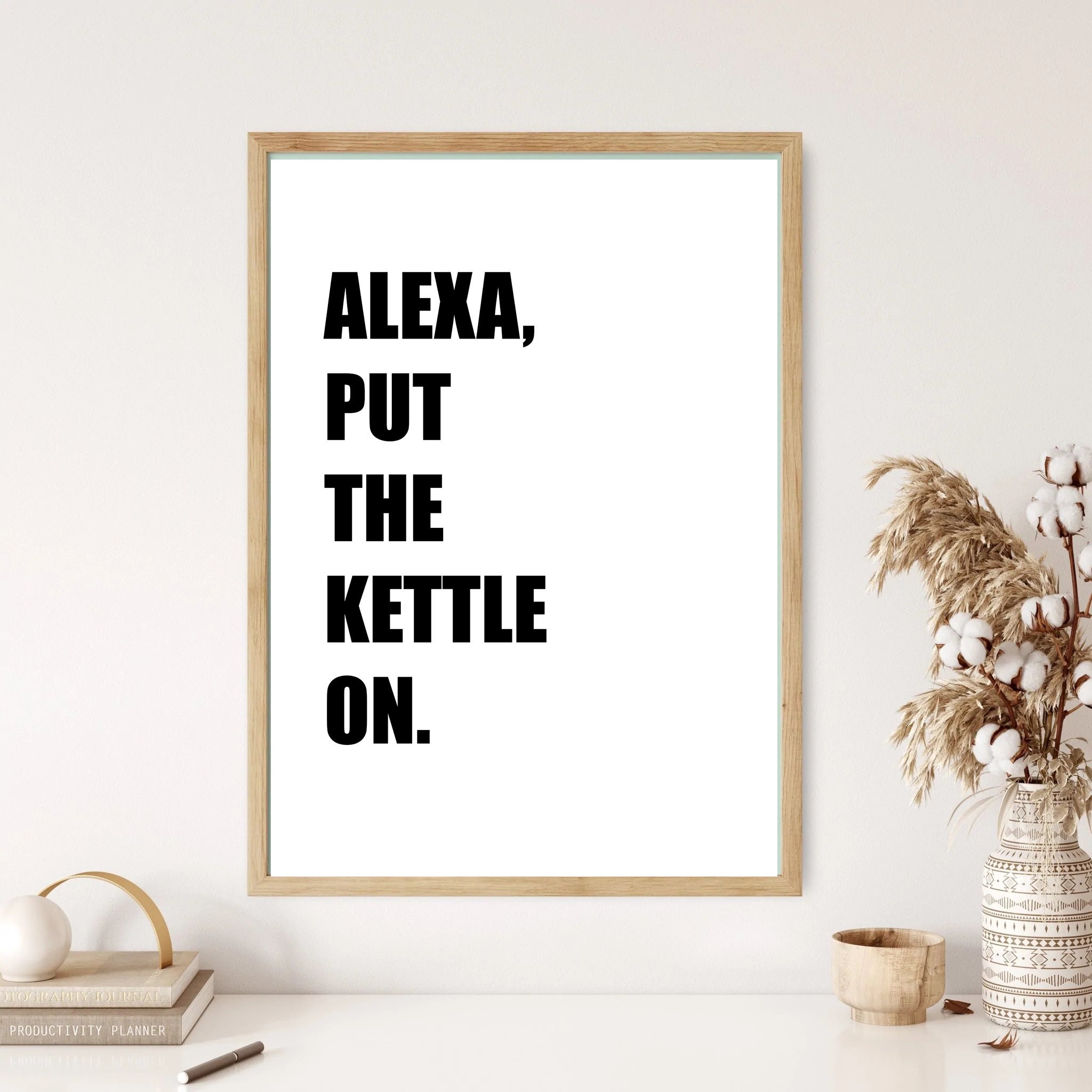 Alexa Put the Kettle on Wall Print Funny Quote Poster Art 