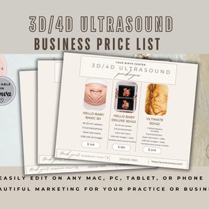 May include: A business price list for 3D/4D ultrasound packages. The design includes three packages: Hello Baby Basic 3D, Hello Baby Deluxe 3D/4D, and Ultimate 3D/4D. The price list is easily editable on any Mac, PC, tablet, or phone.