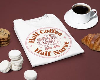 Half Coffee Half Nurse Shirt, Cute Nurse Coffee T-Shirt, Funny Nursing Tee, Nurse Gift, Tee for Healthcare Workers, Caffeine Lover Medical