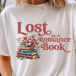 Lost in a Romance Book Shirt, Funny Reader Book Addict Tee, Spicy Books Sweater, Smut Shirt, Gift for Reader, Bookish Shirt, Bookworm Shirt