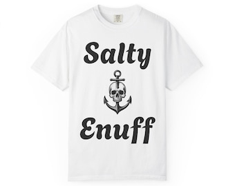 Salty Enuff Unisex T-Shirt | Nautical Humor Tee, Beach Vacation Top, Gift for Sailors, Summer Wearing, Casual Style