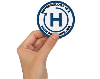 Meteorology Is a High Pressure Job Embroidered Patch