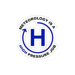 Meteorology Is A High Pressure Job Sticker