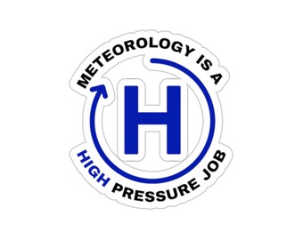 Meteorology Is A High Pressure Job Sticker