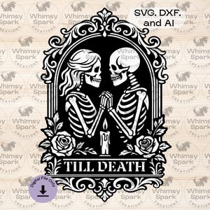 May include: Black and white digital art featuring two skeletons holding hands, framed by an ornate border with roses. The text "TILL DEATH" is displayed at the bottom. The image also includes the text "SVG, DXF, and AI".