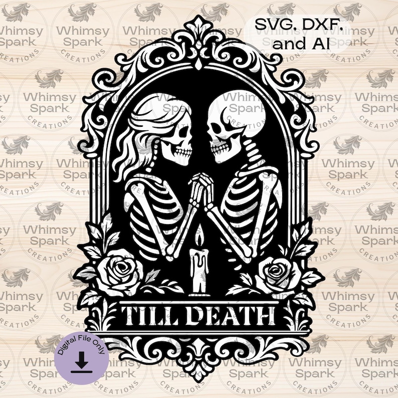 May include: Black and white digital art featuring two skeletons holding hands, framed by an ornate border with roses. The text "TILL DEATH" is displayed at the bottom. The image also includes the text "SVG, DXF, and AI".