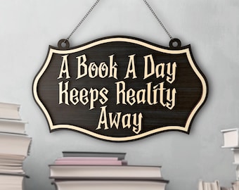 Book Nook Sign: A Book A Day Keeps Reality Away, Library Decor