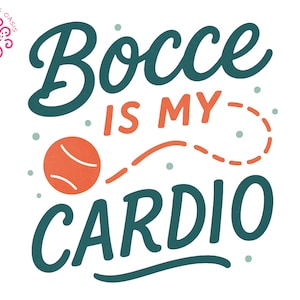 Bocce Is My Cardio PNG, bocce shirt design, bocce player PNG, funny bocce team shirt, DIY bocce tee, clipart for tee, tote bag, sublimation