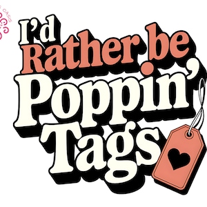 Thrifting Sublimation Design, Rather Be Poppin&#39; Tags Thrift PNG, Garage Sale Shirt Design, Flea Market Hunting Gift, Junk Queen clipart