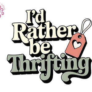 Rather Be Thrifting Sublimation Design, Garage Sale T-Shirt PNG Design, Flea Market Hunting Gift, Junk Queen Digital Design, Antique Shopper
