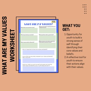 May include: A worksheet titled "What Are My Values?" with questions to help youth identify their core values and beliefs. The worksheet includes questions such as "What does success mean to you?" and "What are your core values and beliefs?" The text "What You Get:" is on the right side of the worksheet with a list of benefits of using the worksheet.