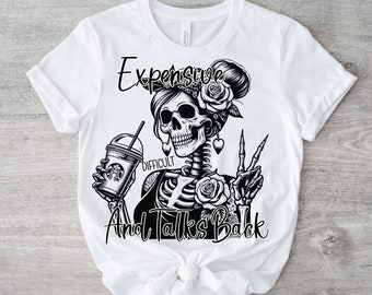 Expensive Difficult And Talks Back PNG, Mom Skeleton PNG, Funny Saying Png, Front And Back PNG, Digital Download For T-shirt Mug Totes