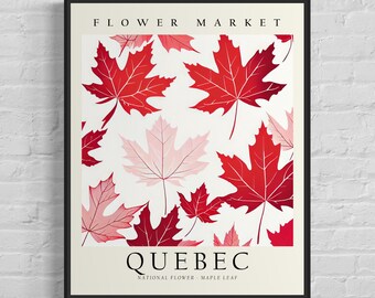 May include: A poster with the text "FLOWER MARKET" and "QUEBEC" with the words "NATIONAL FLOWER - MAPLE LEAF" below. The poster features a white background with red and pink maple leaves.
