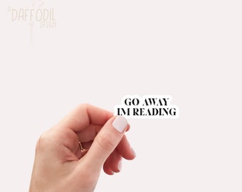 Go Away I'm Reading Vinyl Sticker, Book Lover Gift