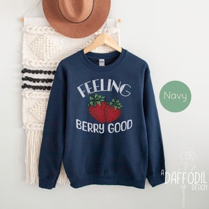 Feeling Berry Good, Strawberry Sweatshirt, Strawberry shirt, Fall Harvest Shirt, Women Fall Shirt, Farmer Shirt, Cottagecore Sweatshirt