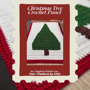 May include: A rectangular crochet panel featuring a green Christmas tree with a brown trunk on a white background, bordered by a red edge. The text reads Christmas Tree Crochet Panel and An Original Pattern by Yarn Creations by Chris.