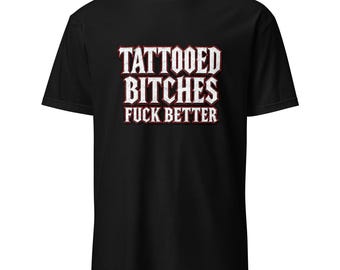 Tattooed Bitches Fuck Better Tee
