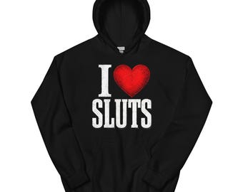 I Heart Sluts Hoodie