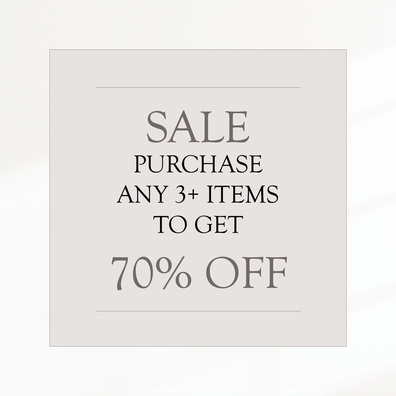 May include: A white square with black text that reads "SALE PURCHASE ANY 3+ ITEMS TO GET 70% OFF".