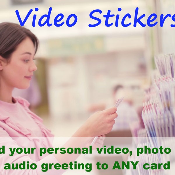 Turn any card into a video greeting card with Video Stickers. Personalize, Customize with your video - USA FREE SHIPPING.