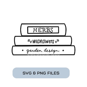 May include: Black and white illustration of three stacked books with the titles "HERBS", "WILDFLOWERS", and "garden design". The text "SVG & PNG FILES" is below the books.