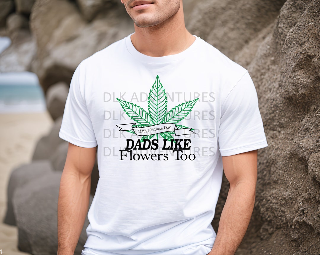 Dads Like Flowers Too PNG Two Designs Etsy