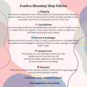 May include: A graphic with the text "Fearless Blooming Shop Policies" on a white background with colorful abstract shapes. The text includes information on shipping, cancellations, returns, garment care, and a summary about the shop.