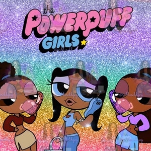 Dark skinned power puff girls sublimation PNG DIGITAL file for tumbler