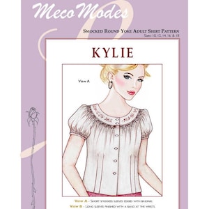 May include: A sewing pattern for a smocked round yoke adult shirt called "Kylie". The pattern includes two views: View A with short smocked sleeves edged with binding and View B with long sleeves finished with a band at the wrists. Sizes included are 10, 12, 14, 16, and 18.
